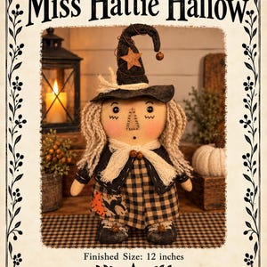 May include: A fabric doll named Miss Hattie Hallow wearing a black witch hat with a star, a black and tan checkered dress, and a cream-colored scarf. The doll has yarn hair and stitched facial features. The text reads Miss Hattie Hallow and Finished Size: 12 inches Digital Download Pattern.