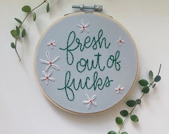 Hand Embroidered Wall Art | Fresh out of Fucks 5” Hoop | Profane Embroidery |  | Gift for Her | Unique Motivational Gift