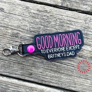 Good Morning To Everyone Except Britney's Dad Keychain, Good Morning Except Key Ring, Gift For Her, Funny Girl Gift, Britney Key Chain