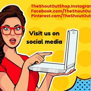 May include: A cartoon woman in a red dress and glasses points to a laptop screen with the text "Visit us on social media". The text "TheShoutOutShop.Instagram.com Facebook.com/TheShoutOutShop Pinterest.com/TheShoutOutShop" is also visible. Social media icons for Facebook, Instagram, and Pinterest are in the upper right corner.