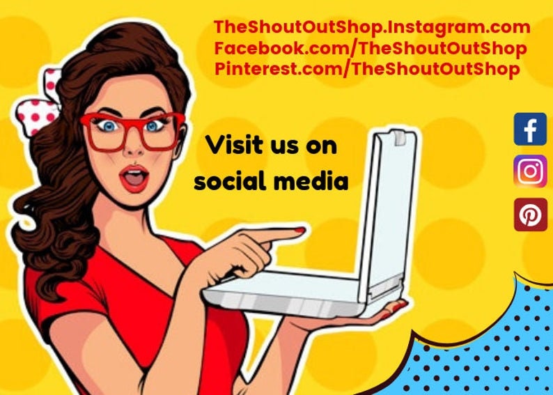 May include: A cartoon woman in a red dress and glasses points to a laptop screen with the text "Visit us on social media". The text "TheShoutOutShop.Instagram.com Facebook.com/TheShoutOutShop Pinterest.com/TheShoutOutShop" is also visible. Social media icons for Facebook, Instagram, and Pinterest are in the upper right corner.