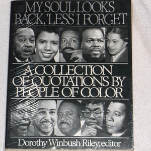 May include: A black and white book cover with the title "My Soul Looks Back, 'Less I Forget: A Collection of Quotations by People of Color" by Dorothy Winbush Riley, editor. The cover features black and white portraits of eight people.