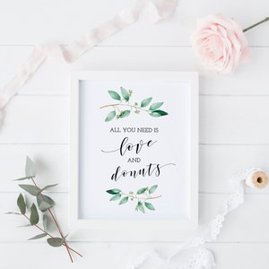All You Need is Love and Donuts Sign, Greenery Wedding Love and Donuts Sign, Printable Donut Bar Sign, Dessert Table, Bridal Shower - GN1