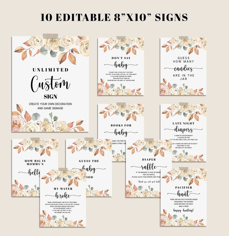 May include: Ten editable 8" x 10" signs for a baby shower. Each sign has a floral design with text such as "Don't Say Baby", "Guess How Many Candies", and "Pacifier Hunt". The signs are attached with tape.