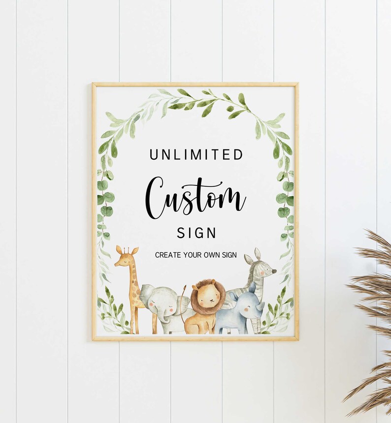 May include: A printable sign with a green leafy border and a white background. The sign says "Unlimited Custom Sign" and "Create Your Own Sign". There are five cartoon animals in the bottom of the sign: a giraffe, an elephant, a lion, a rhino, and a zebra.