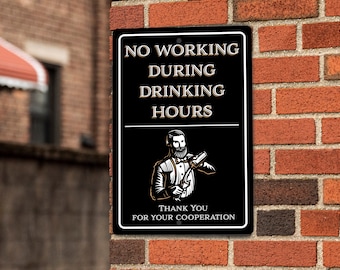 No Working During Drinking Hours Sign - Aluminum Metal Sign 12x18 inches - Bar Signs - Bartender - Billiards Room Sign