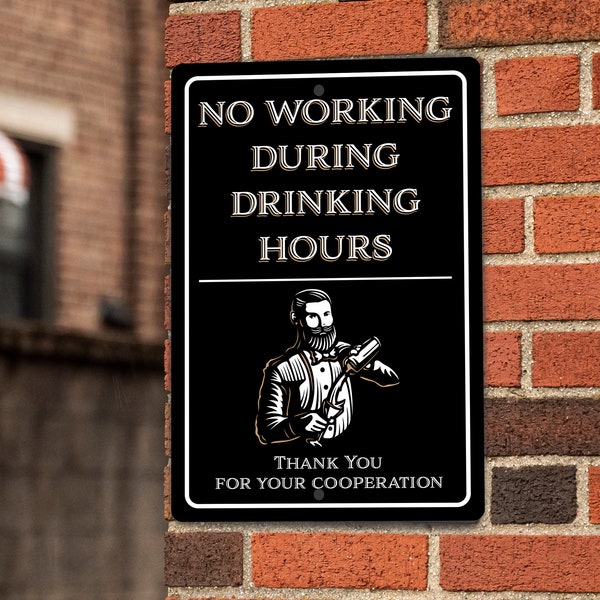 No Working During Drinking Hours Sign - Aluminum Metal Sign 12x18 inches - Bar Signs - Bartender - Billiards Room Sign