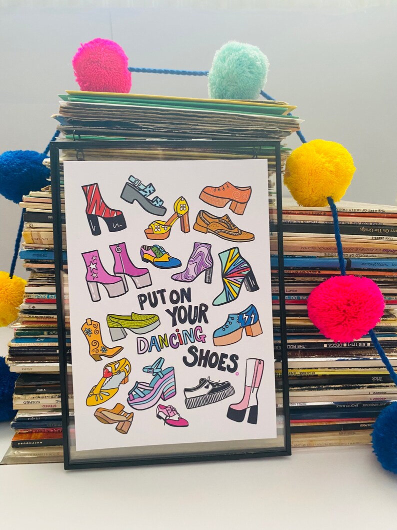 May include: A white print with a colorful illustration of various shoes and the text "Put on your dancing shoes".