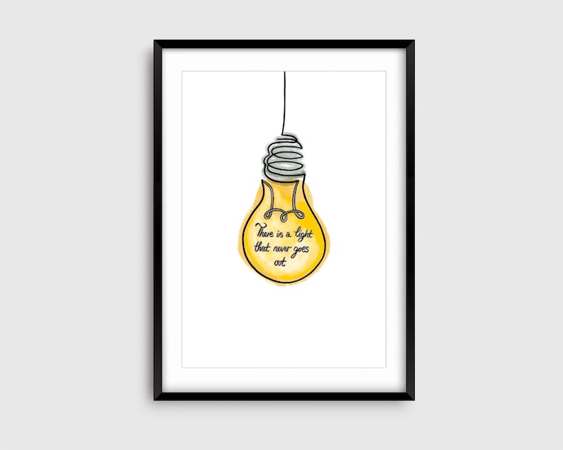 May include: A yellow light bulb with a black wire hanging from the top. The bulb has the text "There is a light that never goes out" written inside.