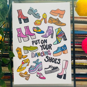 May include: A colorful illustration of various shoes with the text "Put on your dancing shoes" in a white frame. The shoes are in different styles and colors, including platform shoes, sandals, and boots.
