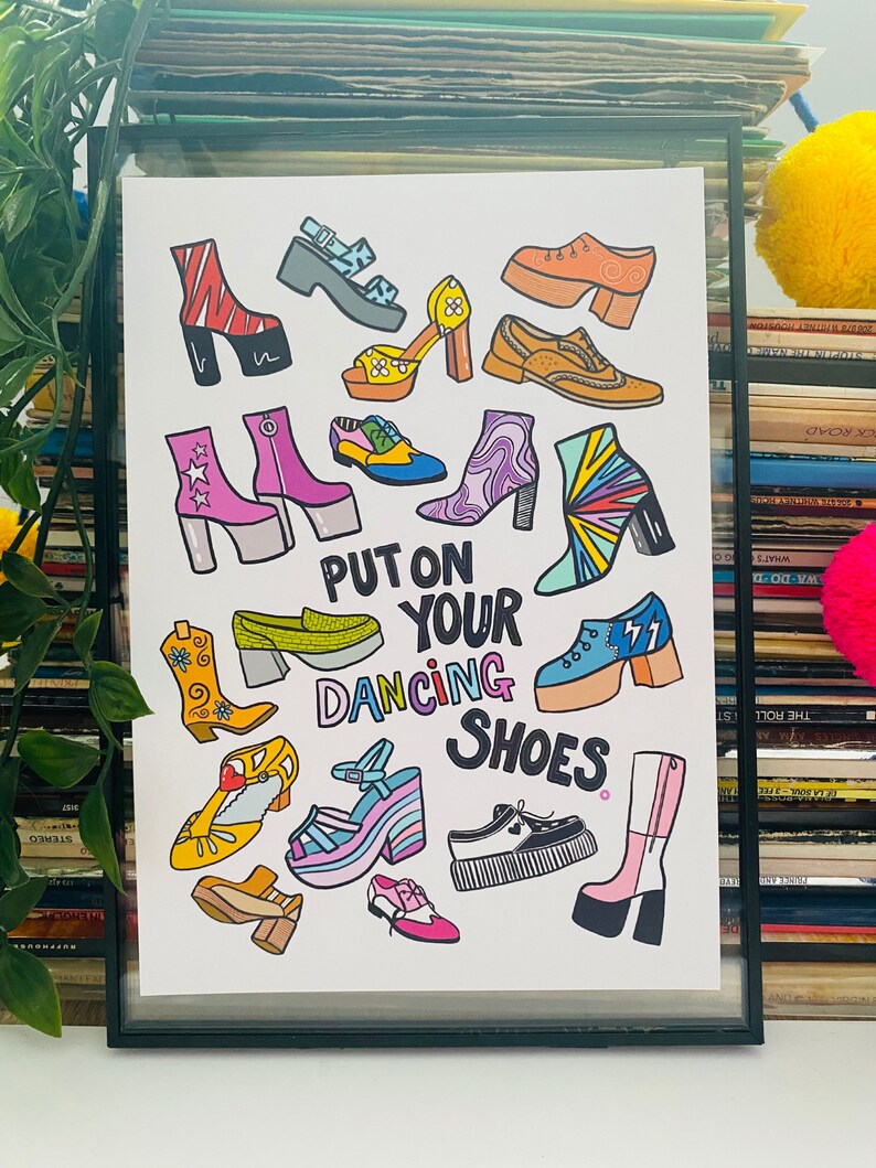 May include: A colorful illustration of various shoes with the text "Put on your dancing shoes" in a white frame. The shoes are in different styles and colors, including platform shoes, sandals, and boots.
