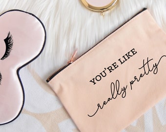 Valentine's Day Gift for Friends You're Like Really Pretty Makeup Bag Pink Cosmetic Bag for Her Galentine Valentines Day Gift for Friends