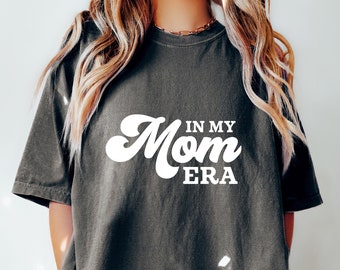 In My Mom Era Tshirt, Mom Era Shirt, Eras Shirt, Oversized Mom Shirt, Retro Mom Shirt, Comfort Colors®Shirt Concert Shirt, Funny Mama Shirts