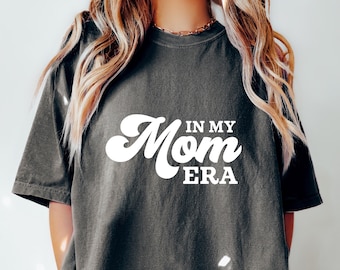 In My Mom Era Tshirt, Mom Era Shirt, Eras Shirt, Oversized Mom Shirt, Retro Mom Shirt, Comfort Colors®Shirt Concert Shirt, Funny Mama Shirts