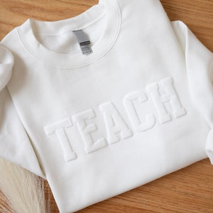 Custom TEACH Sweatshirt Embossed Teacher Gifts End of the Year Teacher Appreciation Gift for Teacher T-Shirt Personalized Teacher Sweater