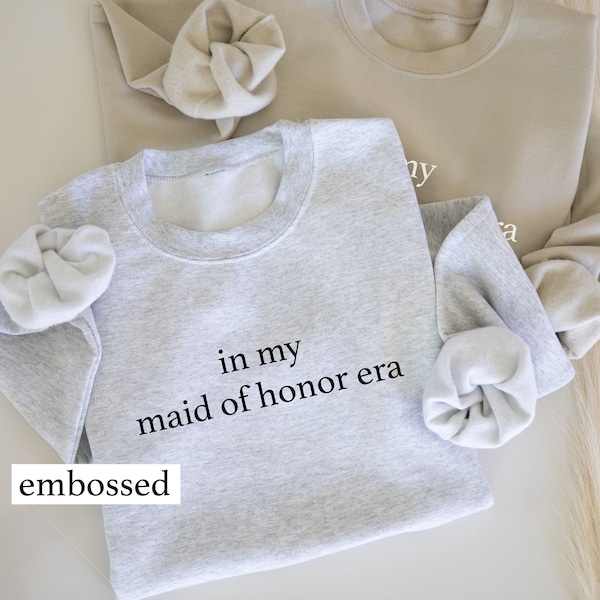 Maid of honor sweatshirt Embroidered, Embroidery In my maid of honor era Sweater Maid of honor gift from bride, Maid of honor shirt