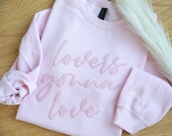 Lovers Gonna Love Sweatshirt Initials Sleeve Text Pink Valentines Day Sweatshirt Puff Embossed Gift for Girlfriend Valentines Day Wife