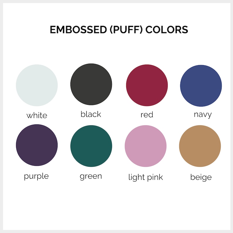 May include: A color chart showing eight different colors for embossed (puff) printing. The colors are white, black, red, navy, purple, green, light pink, and beige.