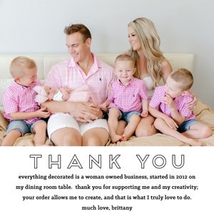 May include: A family of six, including a baby, sitting on a bed. The parents are smiling and the children are looking at the camera. The text "THANK YOU" is written in large, bold letters at the bottom of the image. The text below reads "everything decorated is a woman owned business, started in 2012 on my dining room table. thank you for supporting me and my creativity; your order allows me to create, and that is what I truly love to do. much love, brittany."