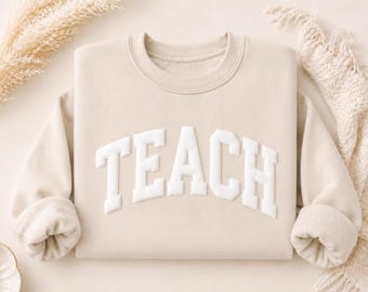 TEACH Sweatshirt, Puff Teacher Sweatshirt, Teacher Appreciation Gift, Minimalist Teacher Crewneck Graduation Gift for Teacher Gift idea