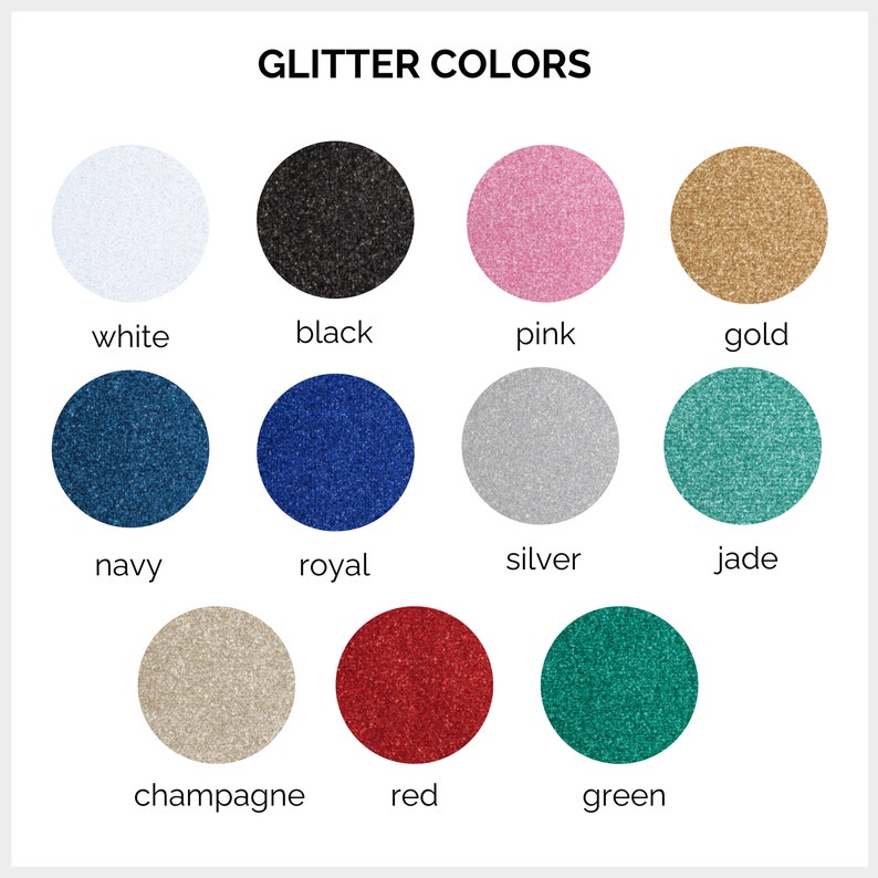 May include: A chart showing 12 different glitter colors, including white, black, pink, gold, navy, royal, silver, jade, champagne, red, and green.