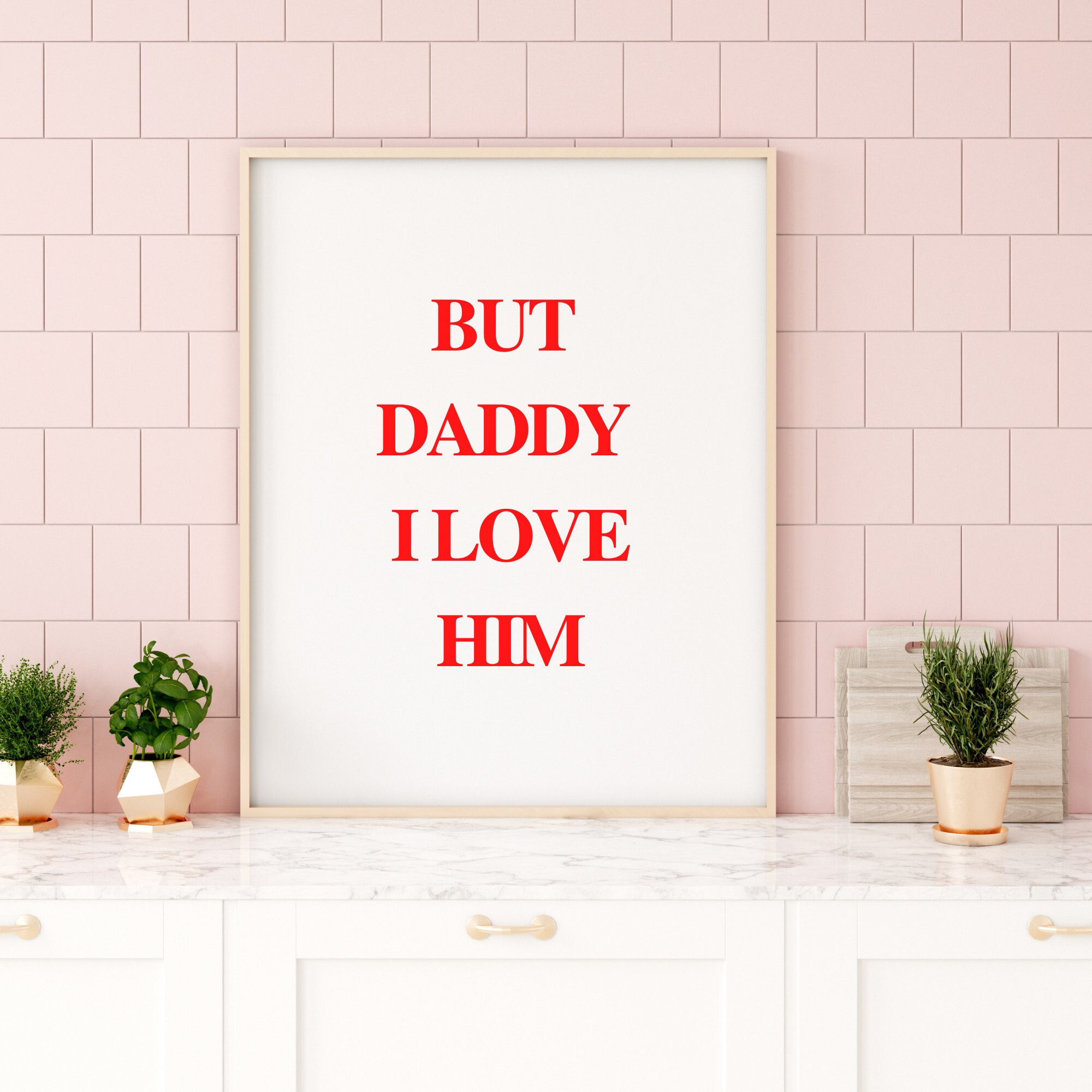 Harry Styles but Daddy I Love Him DIGITAL DOWNLOAD Print/harry - Etsy