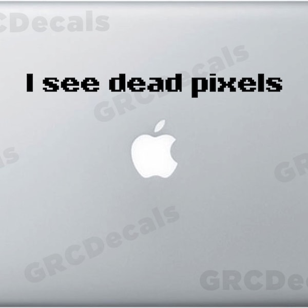 I See Dead Pixels - Laptop Vinyl Decal Sticker Macbook Mac Apple Unique Video Game 8 Bit Game Over Text Bumper Stickers window Decals