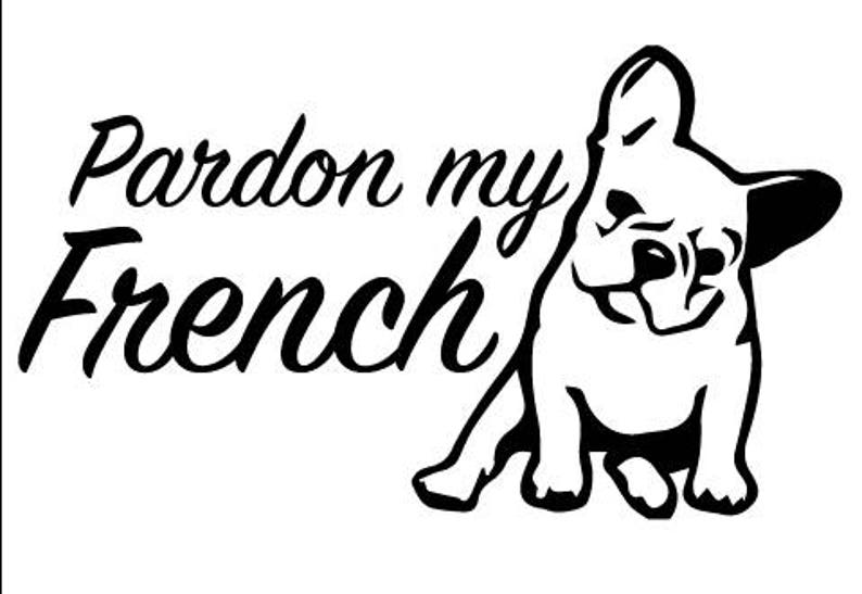 Pardon My French Decal multiple Sizes and Colors | Etsy