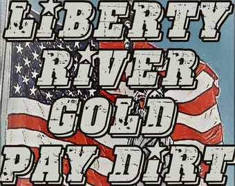 Liberty River Pay Dirt, Three (3) Quarter Pound Bags, Hand Mined, Best On Etsy, Helps An Independent Miner, GTAO VLOGS, Gold Miner, USA Made