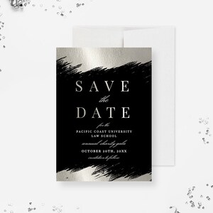 May include: Black and silver save the date card with a brushstroke design. The text reads "Save the Date" for the Pacific Coast University Law School annual charity gala on October 20th, 20XX.