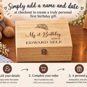 The image is an advertisement for a personalized first birthday gift. It features a wooden box with a name and date engraved on it, along with a teddy bear and a candle. The text suggests that the viewer can create a personalized first birthday gift by adding a name and date at checkout. The steps for creating the gift are provided, including adding details, completing the order, and receiving a beautiful one-of-kind keepsake for their first birthday.