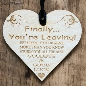 Finally You're Leaving! Wooden Hanging Heart Leaving Gift