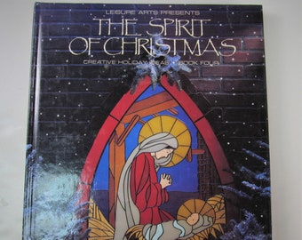 The Spirit of Christmas Book: 1990 Leisure Arts Crafts, Recipes, Decor