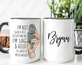 Coffee Mug | Not Sugar and Spice I'm Sage & Hood Wish a M'Fer Would | Funny Gift for Her Valentine's Christmas Birthday Gift | Gift For Her