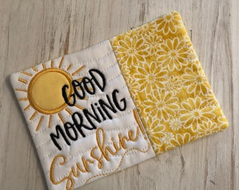 Mug Rug,Good Morning Sunshine fabric coaster ,Gift for Coffee Lover,Hostess Gift, table accessory, stocking stuffer,