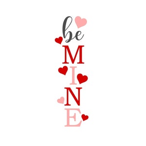 Valentine Porch Sign SVG, Be Mine Porch Sign SVG, Digital Download, Cut File, Sublimation, Clip Art (includes svg/png/dxf files)