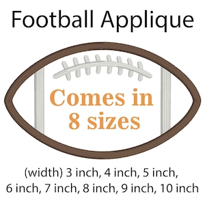 May include: Brown football applique with white stitching. The text "Comes in 8 sizes" is written in orange below the football. The text "(width) 3 inch, 4 inch, 5 inch, 6 inch, 7 inch, 8 inch, 9 inch, 10 inch" is written below the text "Comes in 8 sizes".