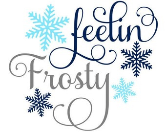 Feelin Frosty SVG, Christmas SVG, Winter SVG, Digital Download/Cut File, Sublimation, Clip Art (individual svg/dxf/png/jpeg files)