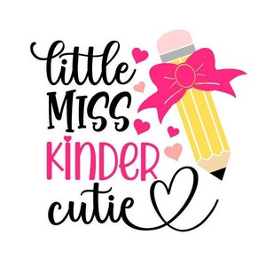 Little Miss Kinder Cutie SVG, School SVG, Kindergarten SVG, Digital Download, Cut File, Sublimation (includes svg/png/dxf files)