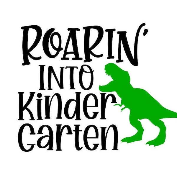 Kindergarten SVG, Roarin' into Kindergarten, Dinosaur Shirt SVG, Digital Download, Cut File, Sublimation (includes svg/png/dxf/jpeg files)