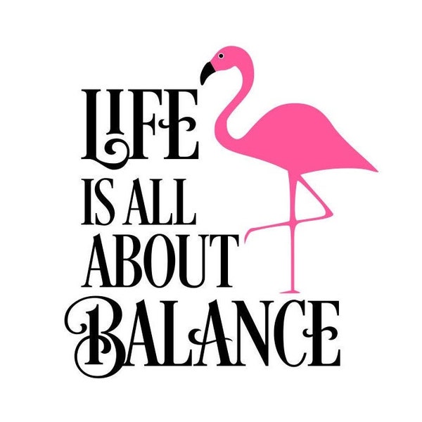 Flamingo SVG, Life is All About Balance SVG, Summer SVG, Digital Download, Cut File, Sublimation, Clip Art (includes svg/png/dxf files)