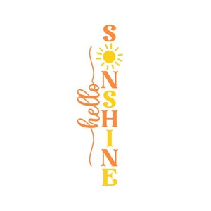 for Cutting Machine Commercial Use Digital Design sun Hello Sunshine SVG Spring front door design 3 vertical files for long porch sign