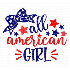 All American Girl SVG, 4th of July SVG, Patriotic SVG, Digital Download, Cut File, Sublimation, Clip Art (includes svg/png/dxf file formats)