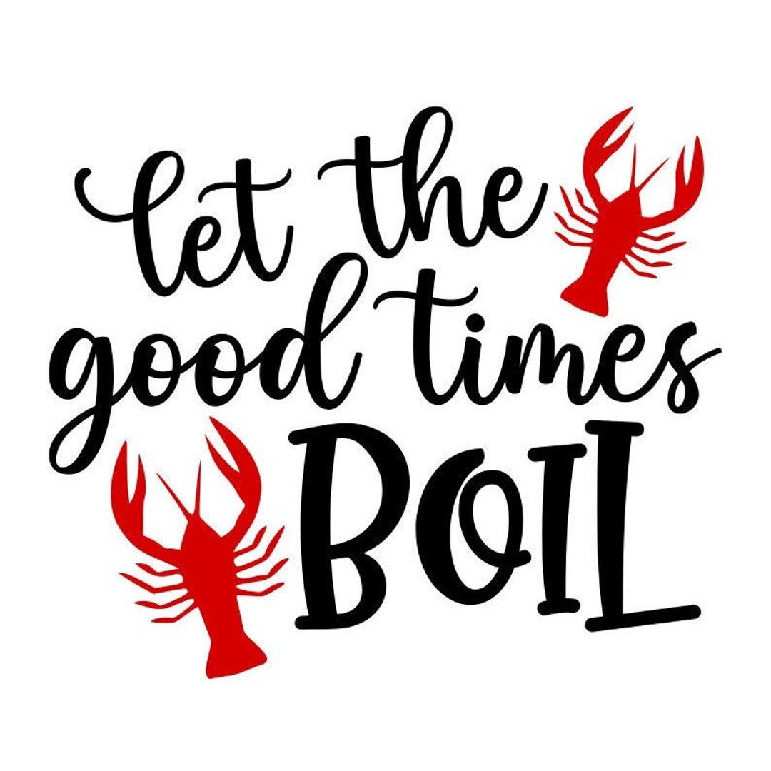 Crawfish SVG, Let the Good Times Boil SVG, Crawfish Boil, Digital