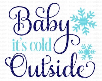 Baby it's Cold Outside SVG, Christmas SVG, Winter SVG, Digital Download, Cut File, Sublimation, Clip Art (individual svg/dxf/png/jpeg files)