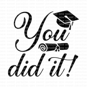 Congrats Grad SVG, Graduation SVG, You Did It SVG, Digital Download, Cut File, Sublimation, Clip Art (includes svg/dxf/png/jpeg formats)