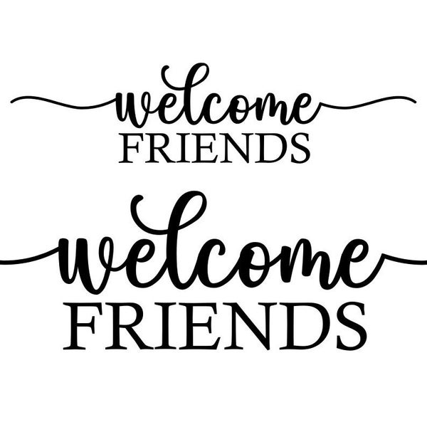 Welcome Friends SVG, Welcome Sign SVG, Welcome SVG, Digital Download, Cut File, Sublimation, Clip Art (svg/png/dxf/jpeg file formats)