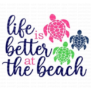 Turtle SVG/PNG, Life is Better at the Beach SVG, Summer, Instant Download, Cut File, Sublimation, Clipart