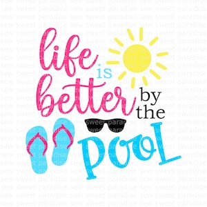 Summer SVG, Life is Better by the Pool SVG, Beach SVG, Digital Download, Cut File, Sublimation, Clip Art (includes svg/dxf/png file formats)