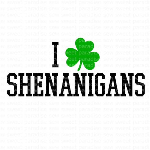 I Love Shenanigans SVG, St Patrick's Day SVG, Shamrock SVG, Digital Download, Cut File, Sublimation, Clipart (svg/png/dxf/jpeg files)
